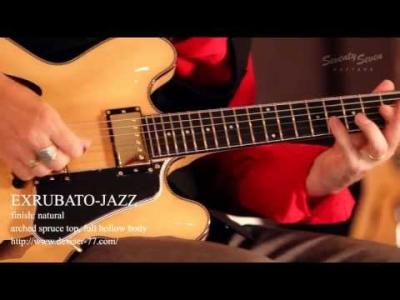 Embedded thumbnail for SeventySeven Guitars EXRUBATO JAZZデモムービー